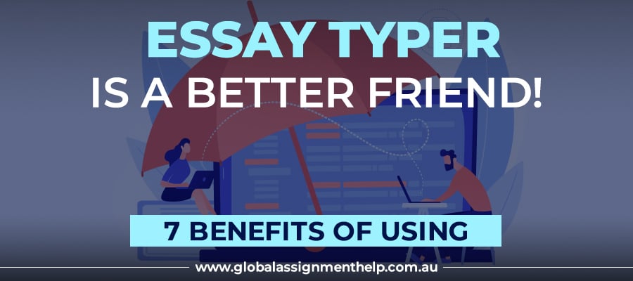 7 Benefits of Using an Essay Typer Tool
